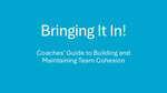 Bring it In! Coaches' Guide to Building and Maintaining Team Cohesion