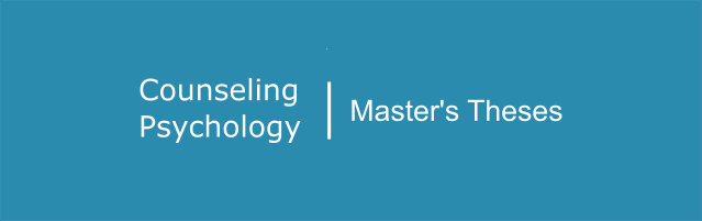 Counseling Psychology | Master's Theses