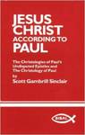 Jesus Christ According to Paul : The Christologies of Paul's Undisputed Epistles and the Christology of Paul