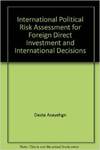 International Political Risk Assessment for Foreign Direct Investment and International Decisions