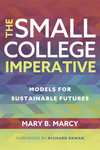 The Small College Imperative: Models for Sustainable Futures by Mary B. Marcy