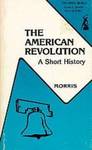 The American Revolution: A Short History by Richard B. Morris
