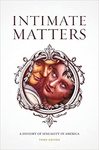 Intimate Matters: A History of Sexuality in America by John D'Emilio and Estelle B. Freedman