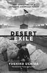 Desert Exile: the Uprooting of a Japanese-American Family by Yoshiko Uchida