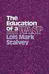 The Education of a WASP by Lois Mark Stalvey
