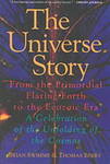 The Universe Story: From the Primordial Flaring Forth to the Ecozoic Era by Brian Swimme and Thomas Berry