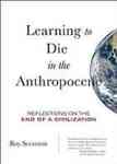 Learning to Die in the Anthropocene: Reflections on the End of Civilization