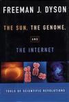 The Sun, The Genome and the Internet: Tools of Scientific Revolutions by Freeman J. Dyson