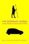 The Dominant Animal: Human Evolution and the Environment by Paul R. Ehrlich and Anne H. Ehrlich