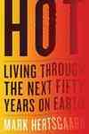 Hot: Living Through the Next Fifty Years on Earth by Mark Hertsgaard