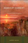 The Humboldt Current: Nineteenth-Century Exploration and the Roots of American Environmentalism