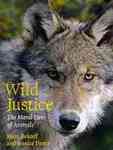 Wild Justice: The Moral Lives of Animals by Marc Bekoff and Jessica Pierce
