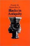 Blacks in Antiquity: Ethiopians in th Greco-Roman Experience by Frank M. Snowden Jr.