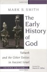 The Early History of God: Yahweh and the Other Deities in Ancient Israel by Mark S. Smith