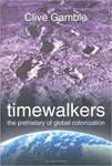 Timewalkers: The Prehistory of Global Colonization by Clive Gamble
