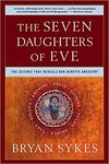 The Seven Daughters of Eve: The Science That Reveals our Genetic Ancestry by Bryan Sykes