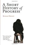 A Short History of Progress by Ronald Wight