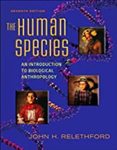 The Human Species: An Introduction to Biological Anthropology by John H. Relethford
