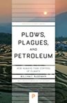 Plows, Plagues, and Petroleum: How Humans Took Control of Climate by William F. Ruddiman