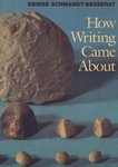 How Writing Came About by Denise Schmandt-Besserat