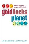 The Goldilocks Planet: The Four Billion Year Story of Earth's Climate by Jan Zalasiewicz and Mark Williams