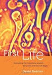 First Life: Discovering the Connections Between Stars, Cells, and How Life Began by David Deamer