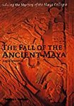 The Fall of the Ancient Maya: Solving the Mystery of the Maya Collapse by David Webster