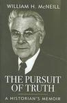 The Pursuit of Truth: A Historian's Memoir by William H. McNeill