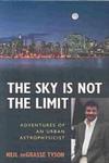 The Sky is Not the Limit: Adventures of an Urban Astrophysicist by Neil DeGrasse Tyson