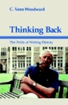 Thinking Back: The Perils of Writing History by C. Vann Woodward