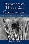 Expressive Therapies Continuum: A Framework for Using Art in Therapy [2nd Edition] by Lisa Hinz