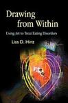 Drawing from Within: Using Art to Treat Eating Disorders by Lisa Hinz