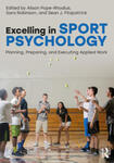 Excelling in Sport Psychology Planning, Preparing, and Executing Applied Work [1st Edition]