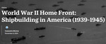 World War II Home Front: Shipbuilding in America (1939-1945) by Cassandra Blevins